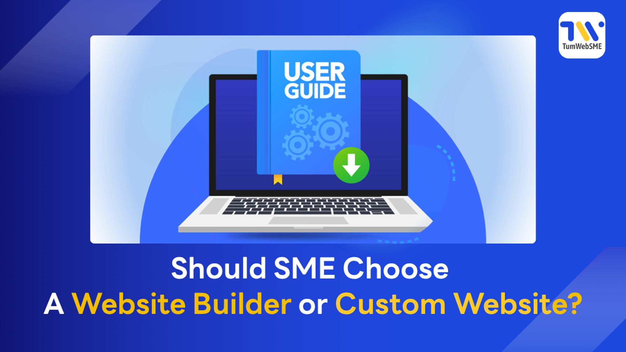 Comparison between website builders and custom websites for SME businesses by TumWebSME
