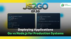 JS2GO EP.50 Deploying Applications: Go vs Node.js for Production Systems