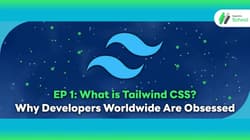 EP 1: What is Tailwind CSS? Why Developers Worldwide Are Obsessed - Your Journey to Becoming a Pro