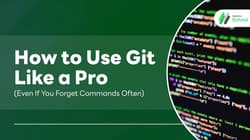 How to Use Git Like a Pro (Even If You Forget Commands Often)