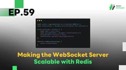 EP.59 Making the WebSocket Server Scalable with Redis