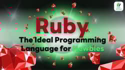 Ruby : The Ideal Programming Language for Newbies