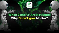 When 2 and '2' Are Not Equal: Why Data Types Matter?