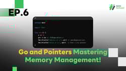 EP.6 Go and Pointers - Mastering Memory Management!