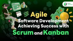 Agile Software Development Achieving Success with Scrum and Kanban