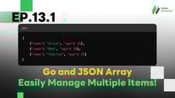EP.13.1 Go and JSON Array - Easily Manage Multiple Items!
