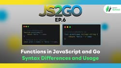 JS2GO EP.6 Functions in JavaScript and Go: Syntax Differences and Usage