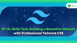 EP 10: Skills Test: Building a Beautiful Website with Professional Tailwind CSS