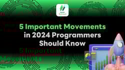 5 Important Movements in 2024 Programmers Should Know
