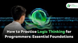 How to Practice Logic Thinking for Programmers: Essential Foundations