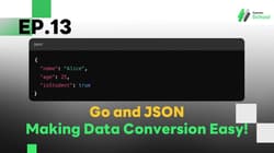 EP.13 Go and JSON - Making Data Conversion Easy!