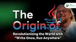 The Origin of Java: Revolutionizing the World with "Write Once, Run Anywhere"