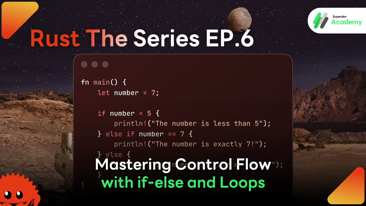 Cover image for Rust The Series EP.6 tutorial focusing on Control Flow, if-else statements, and loops (loop, while, for).