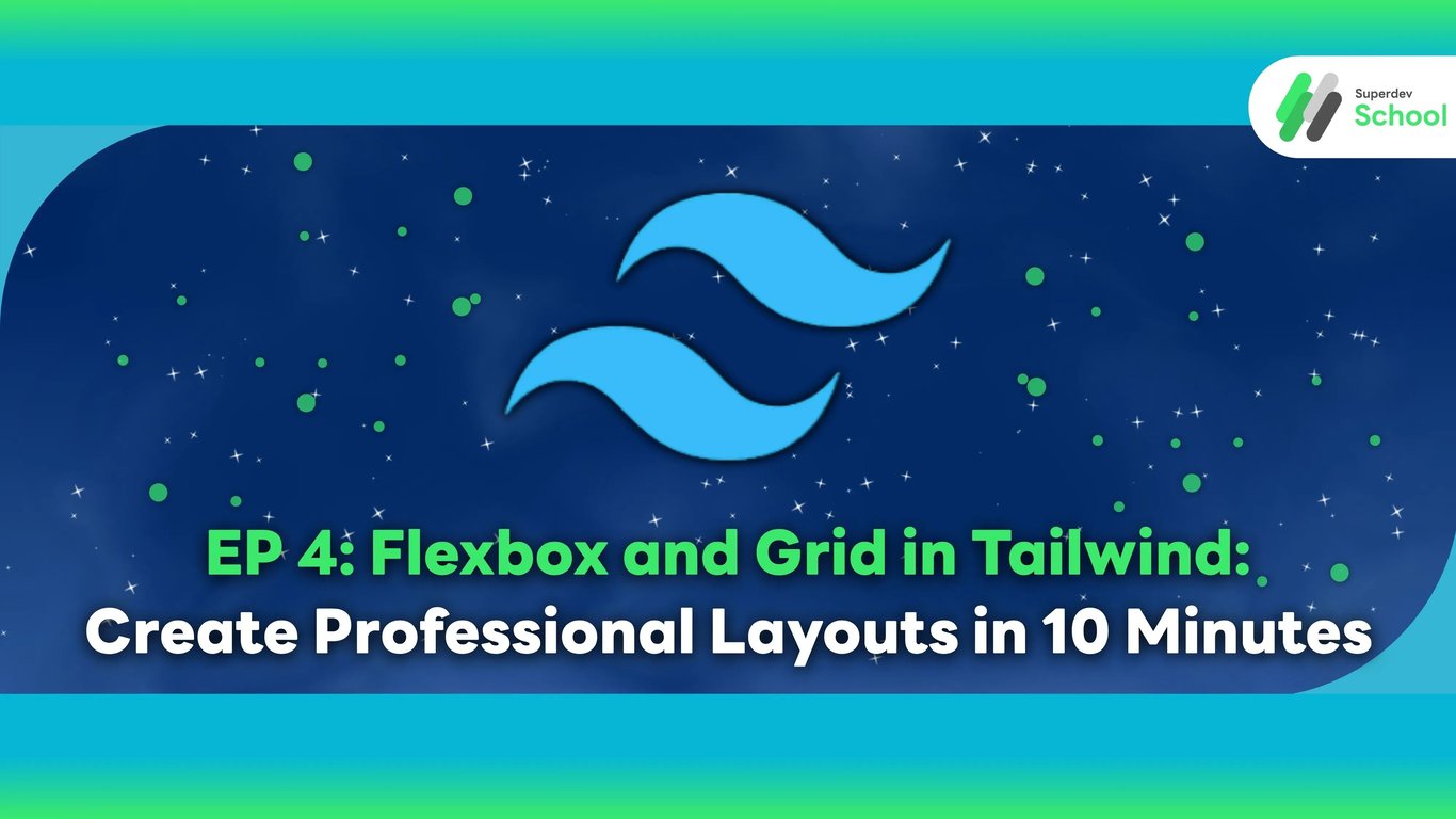 EP 4: Flexbox and Grid in Tailwind: Create Professional Layouts in 10 Minutes