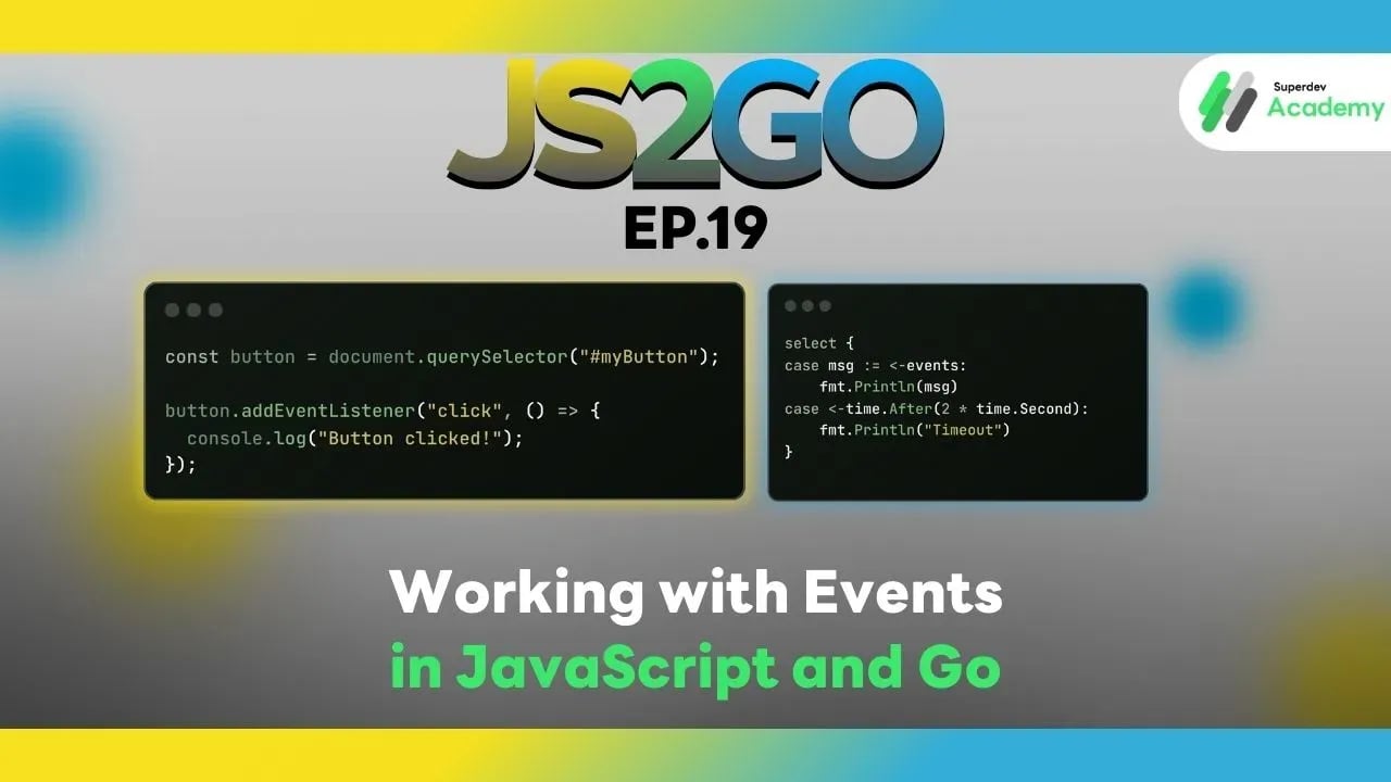 JS2GO EP.19 Working with Events in JavaScript and Go – Event Loop, Goroutines, and Channels