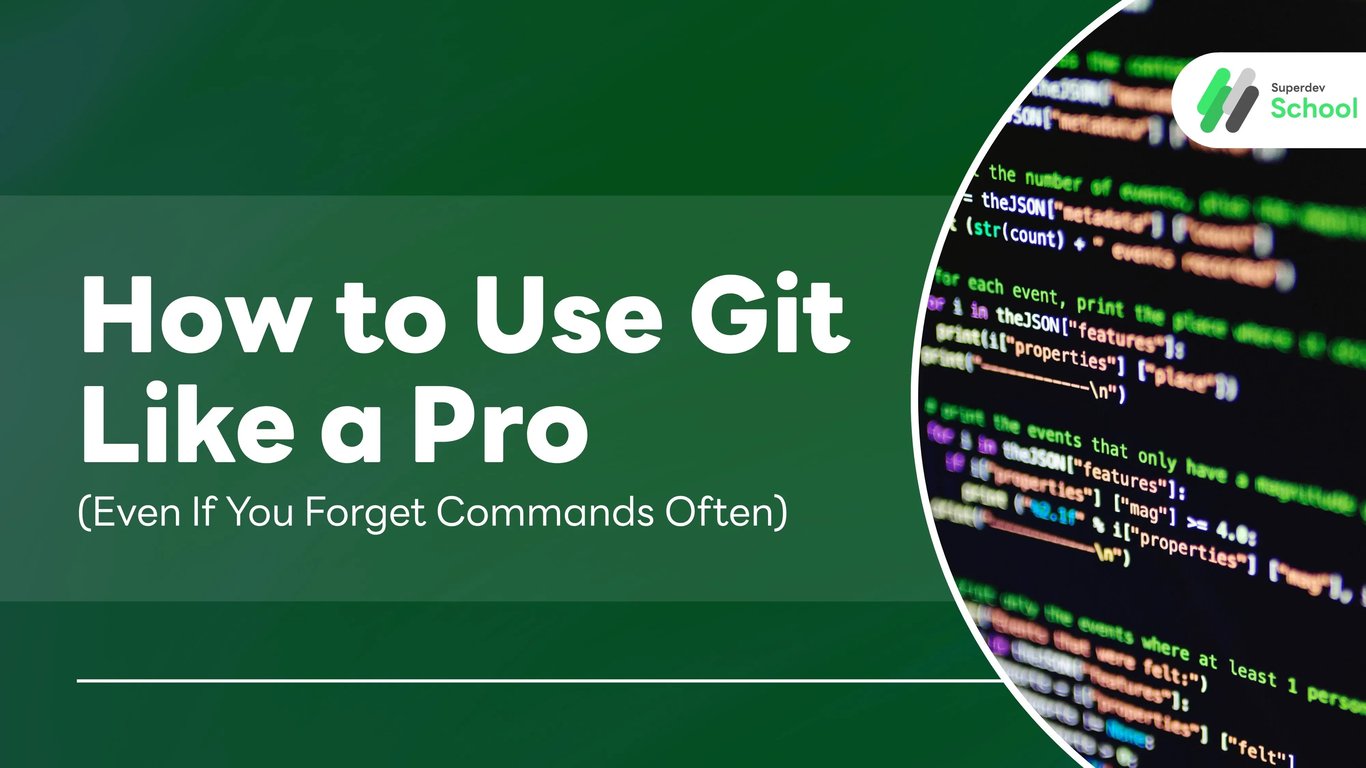 How to Use Git Like a Pro (Even If You Forget Commands Often)