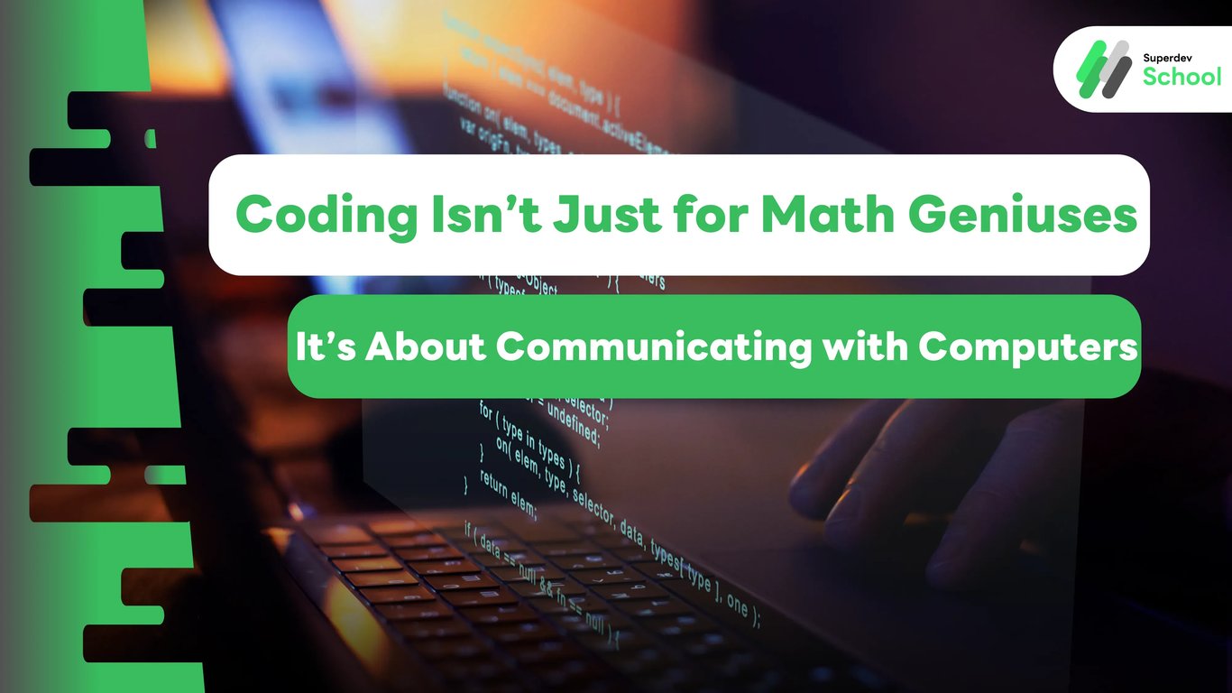 Coding Isn’t Just for Math Geniuses — It’s About Communicating with Computers