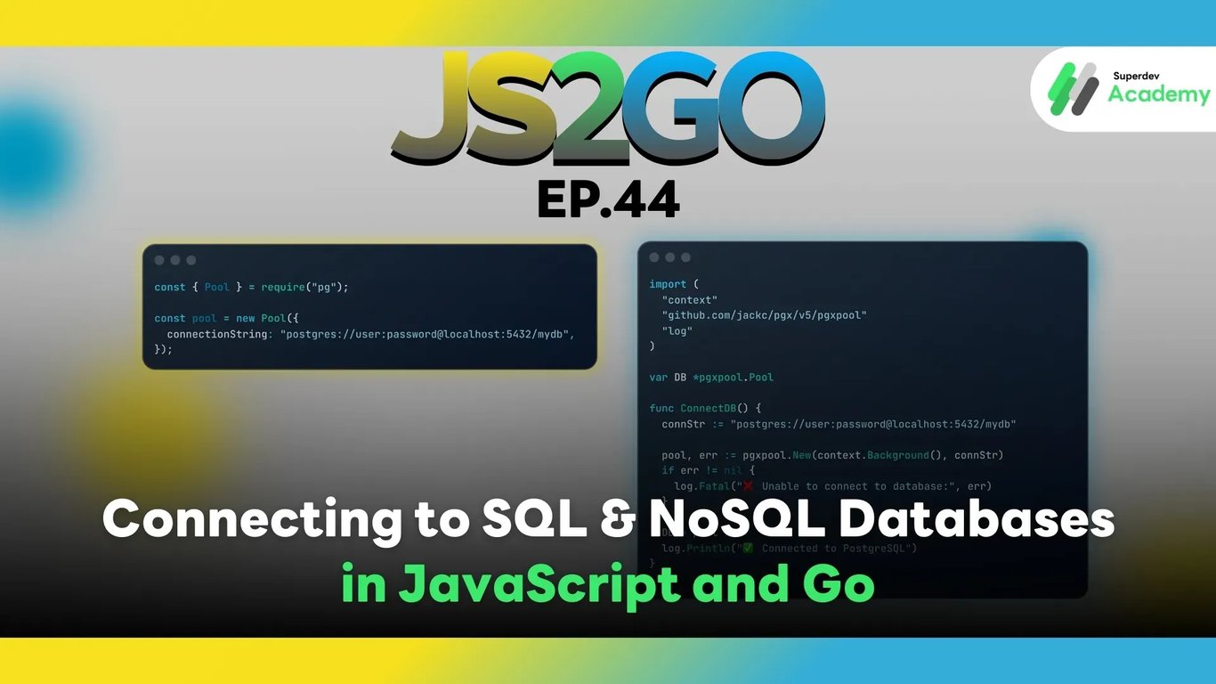 JS2GO EP.44 Connecting to SQL & NoSQL Databases in JavaScript and Go