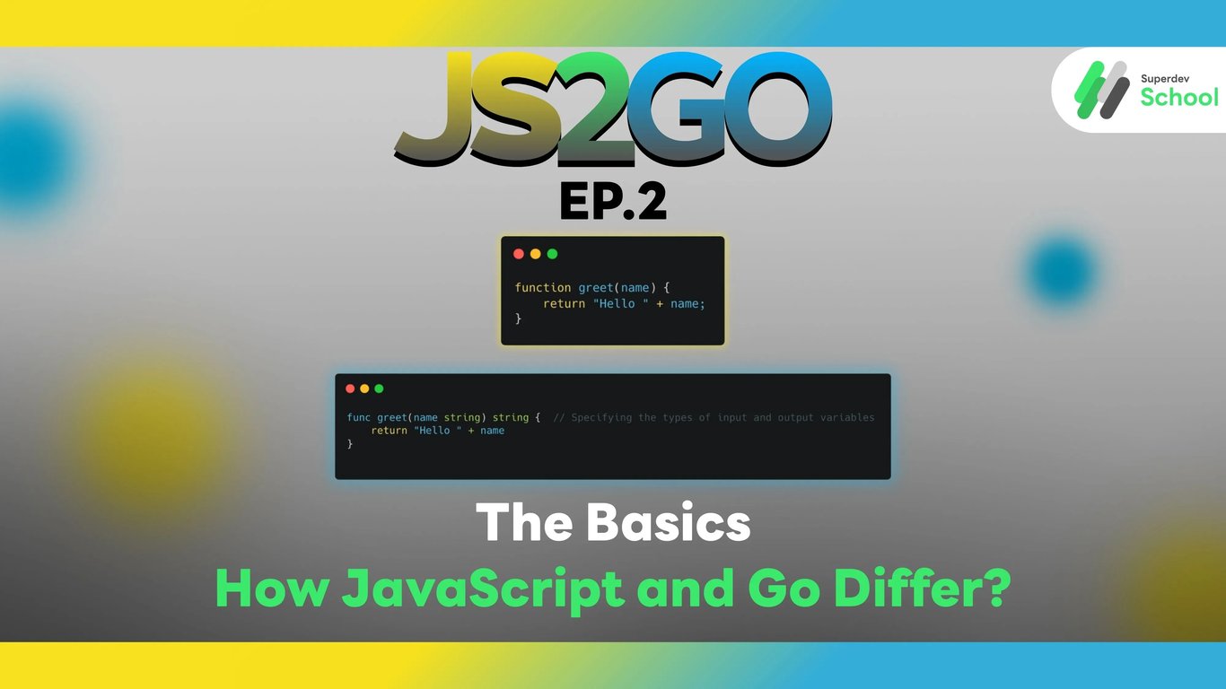 JS2GO EP.2 The Basics: How JavaScript and Go Differ?