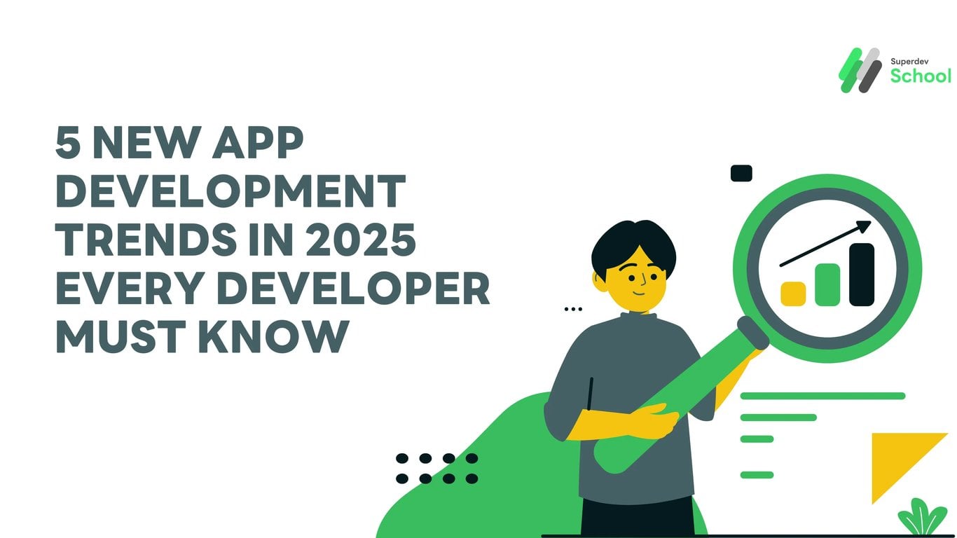 5 New App Development Trends in 2025 Every Developer Must Know