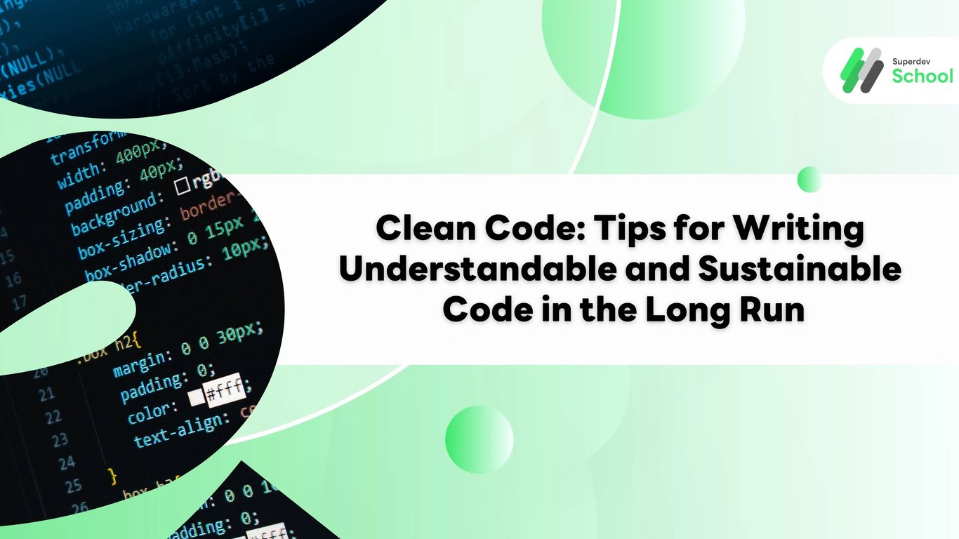 Clean Code: Tips for Writing Understandable and Sustainable Code in the Long Run
