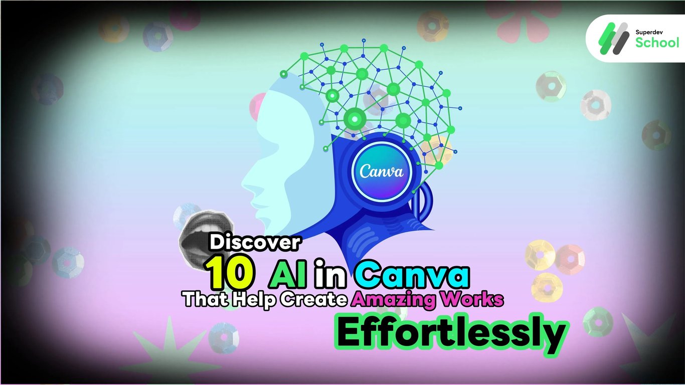 Discover 10 AI Features in Canva That Help Create Amazing Works Effortlessly