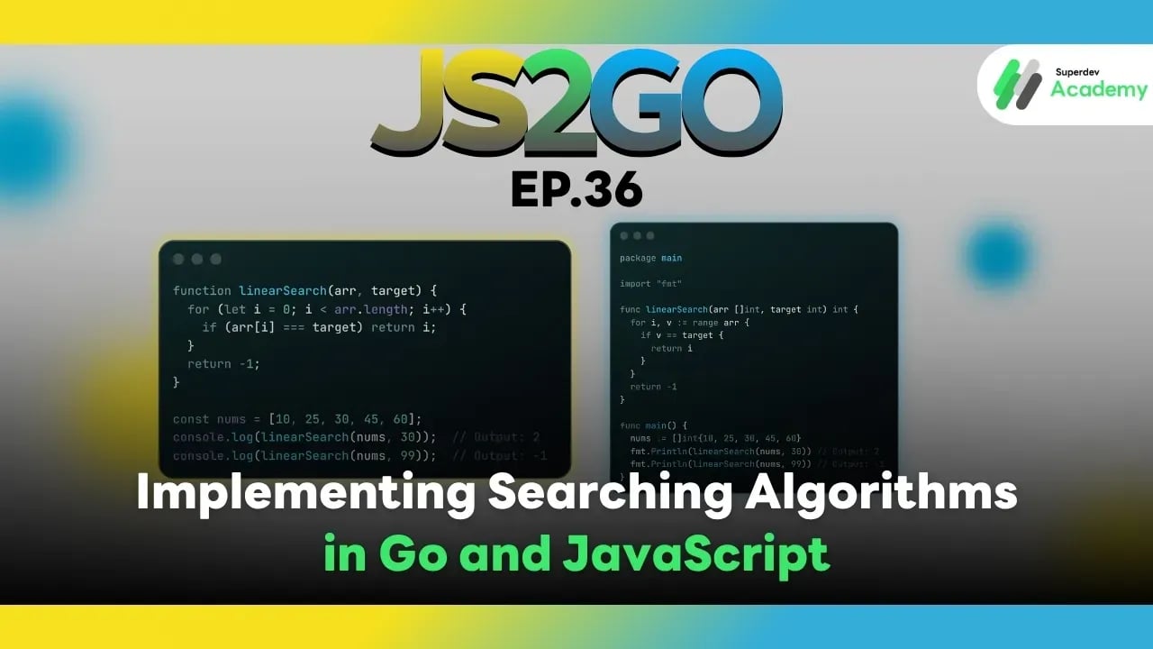 JS2GO EP.36 Implementing Searching Algorithms in Go and JavaScript