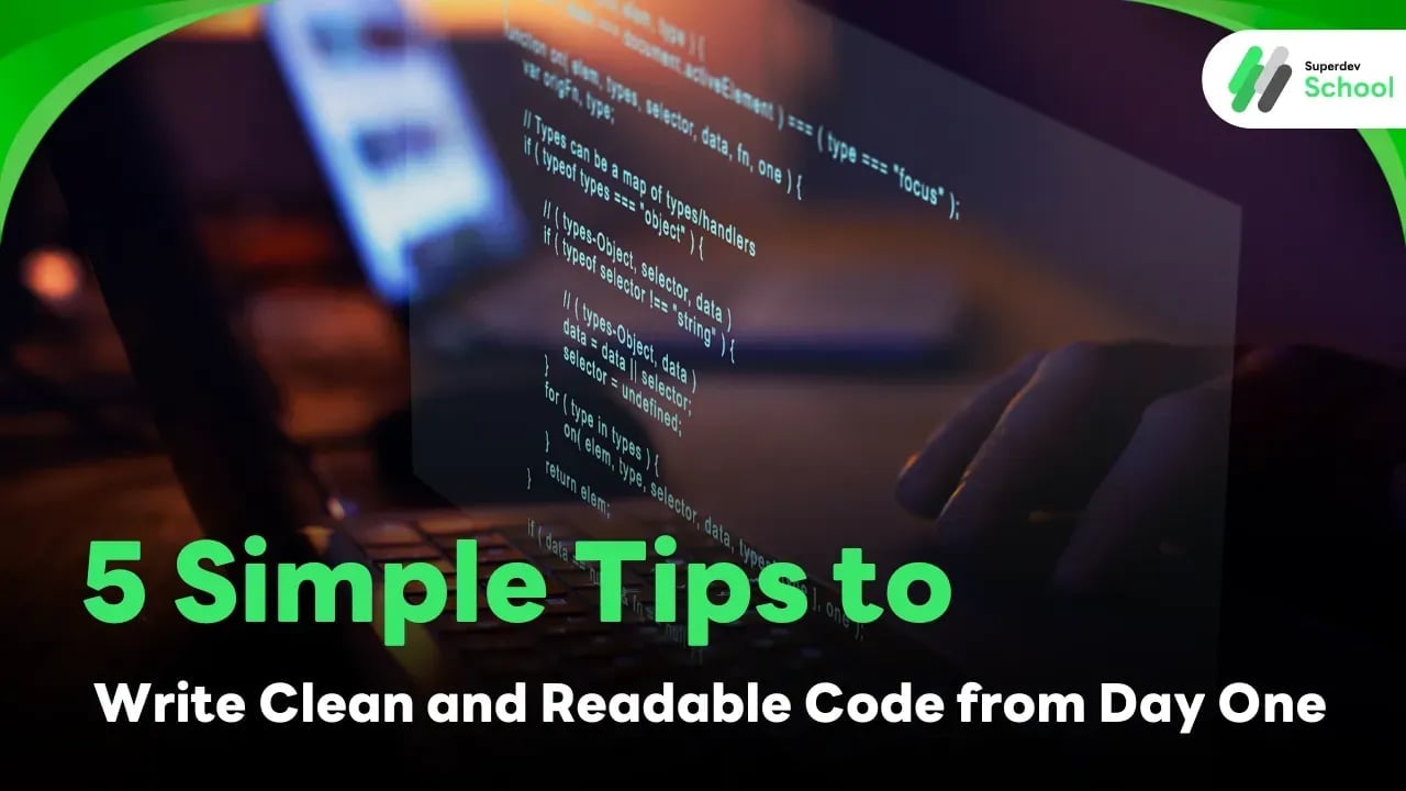 5 Simple Tips to Write Clean and Readable Code from Day One