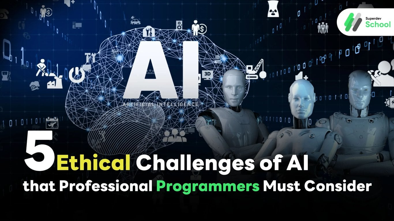 5 Ethical Challenges of AI that Professional Programmers Must Consider