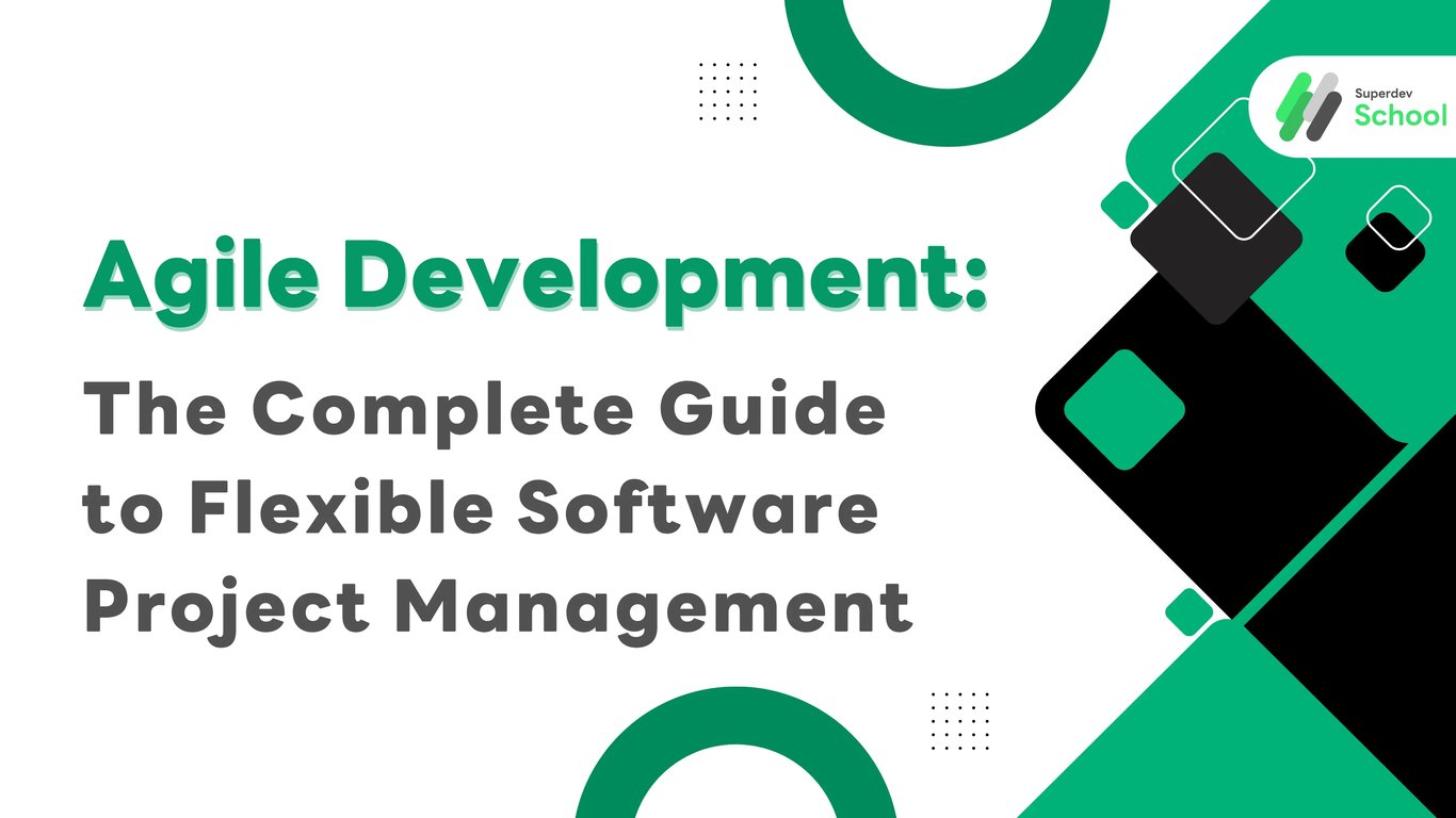 Agile Development: The Complete Guide to Flexible Software Project Management