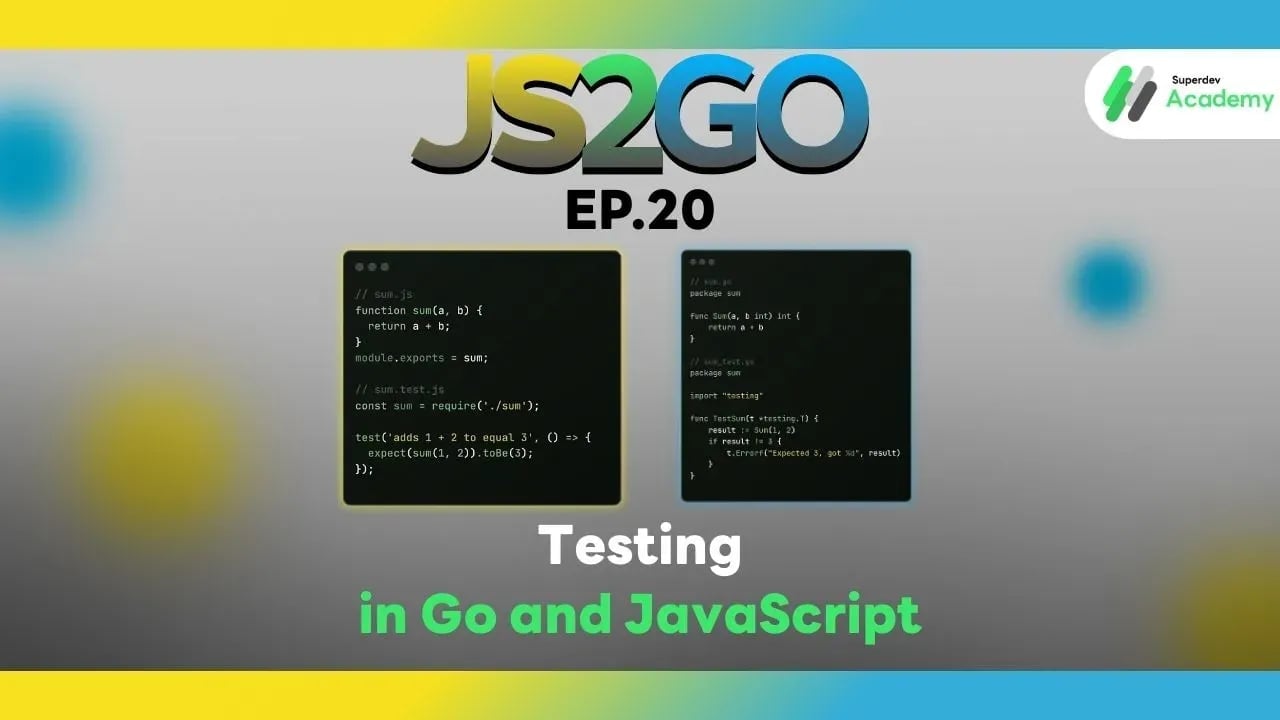 JS2GO EP.20 Testing in Go and JavaScript
