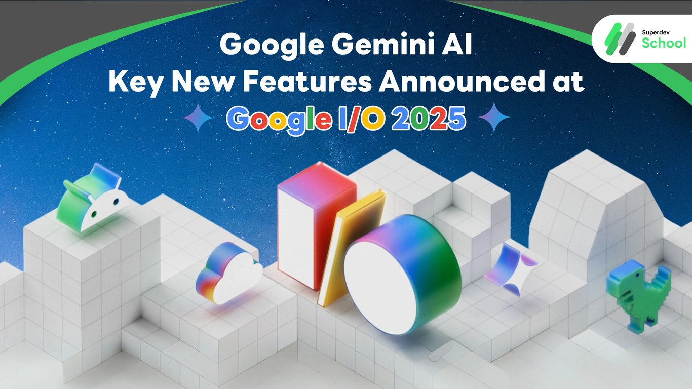Google Gemini AI and Key New Features Announced at Google I/O 2025