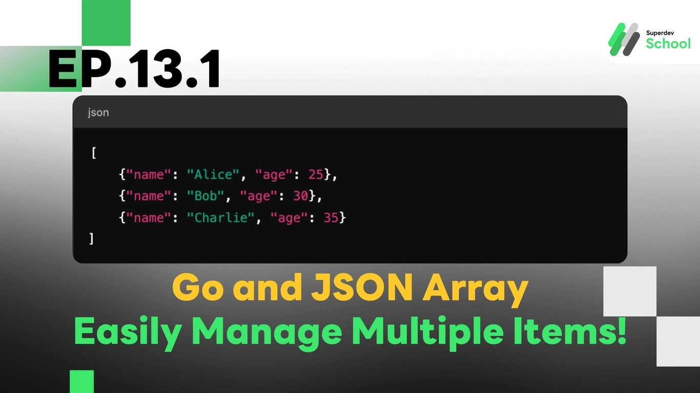 EP.13.1 Go and JSON Array - Easily Manage Multiple Items!