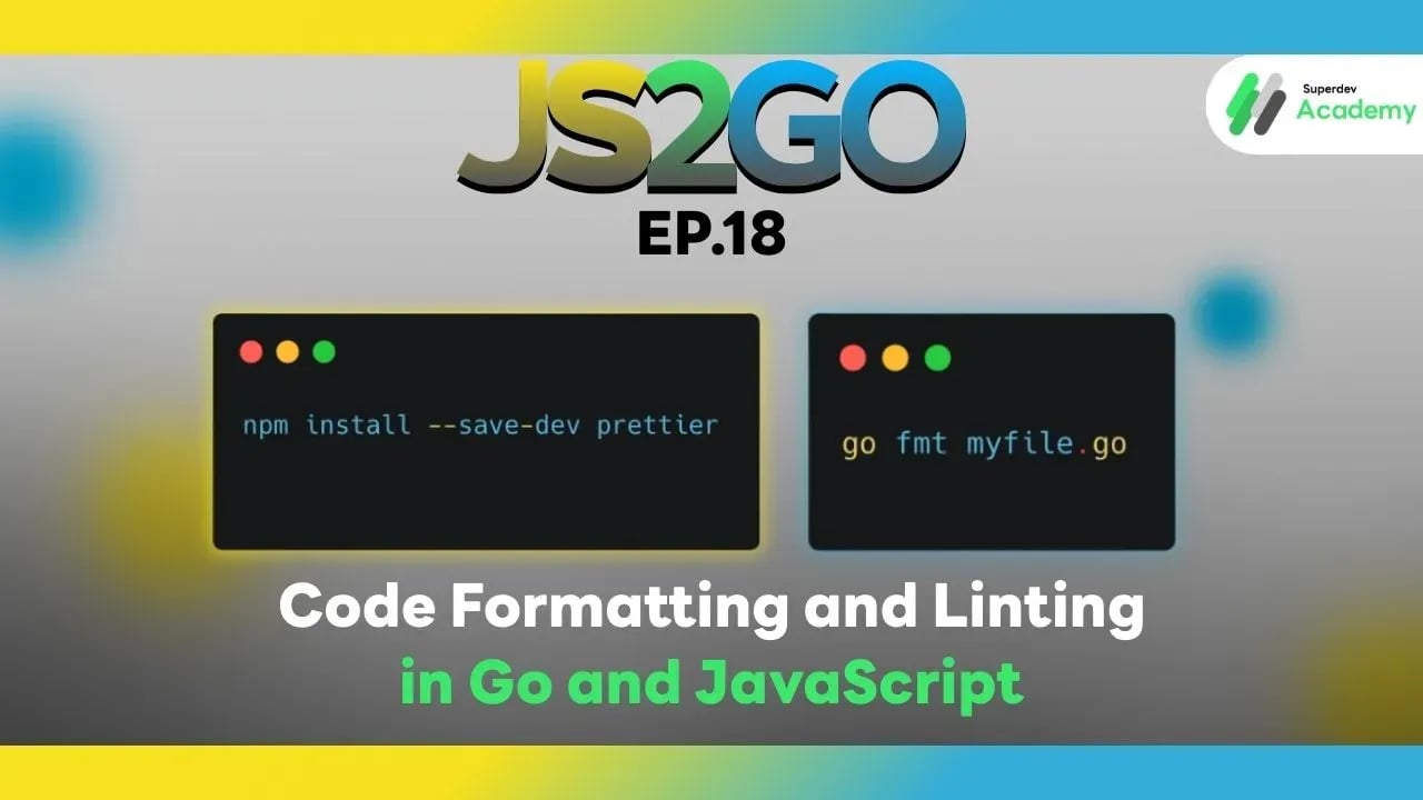 JS2GO EP.18 Code Formatting and Linting in Go and JavaScript