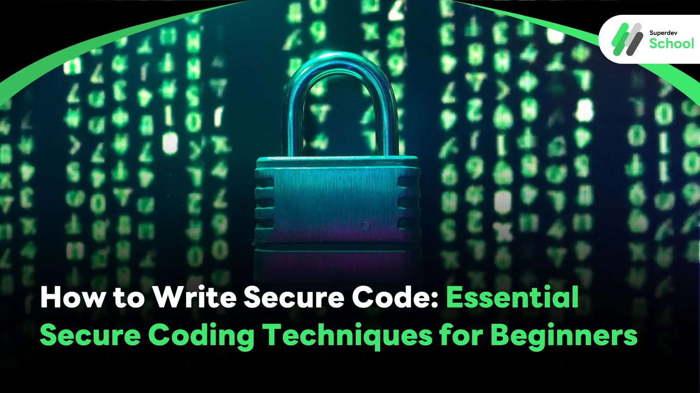How to Write Secure Code: Essential Secure Coding Techniques for Beginners