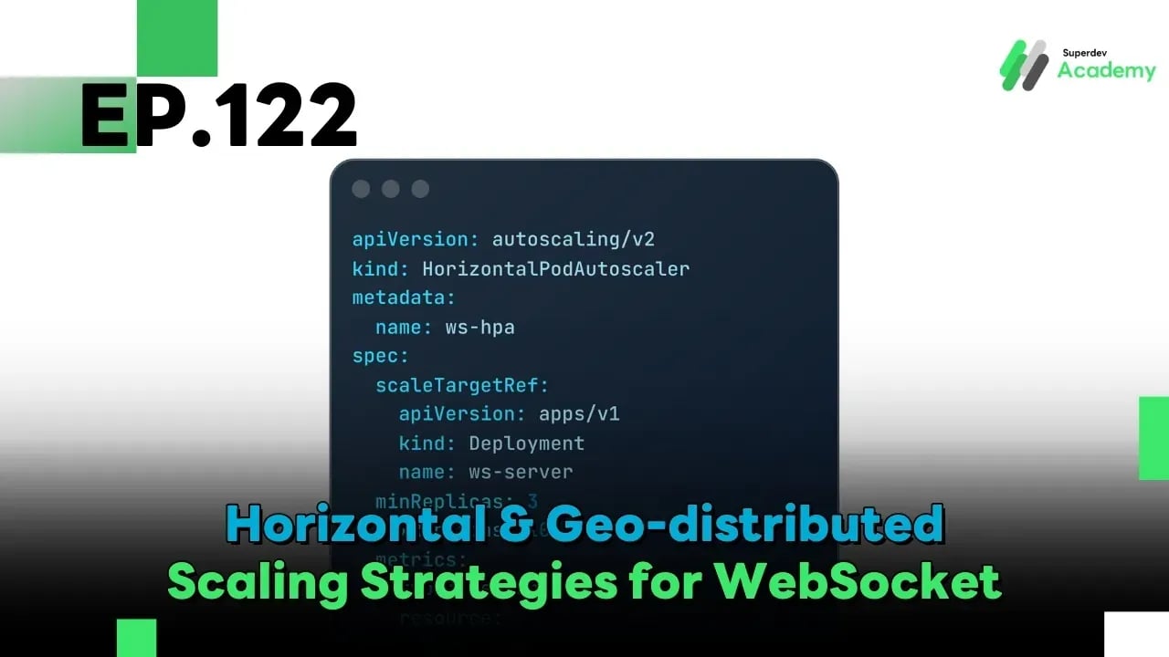 EP.122 Horizontal & Geo‑distributed Scaling Strategies for WebSocket