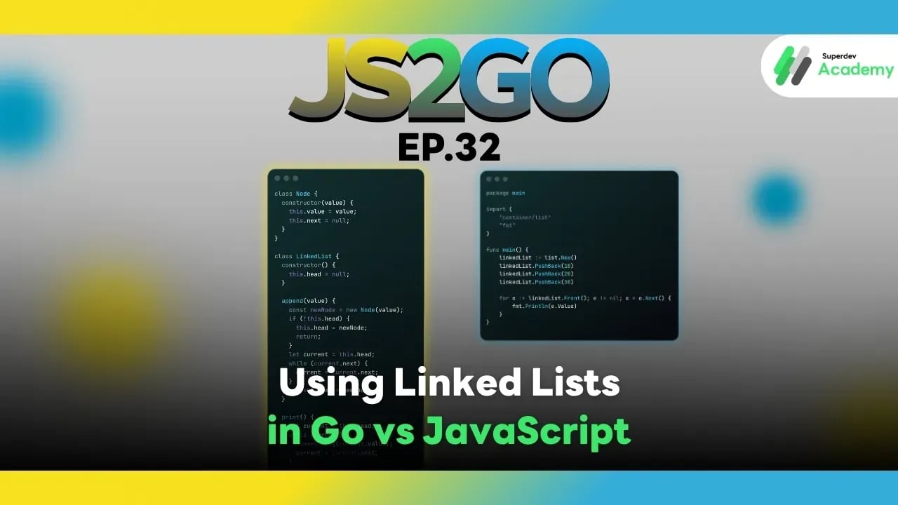 JS2GO EP.32 Using Linked Lists in Go vs JavaScript
