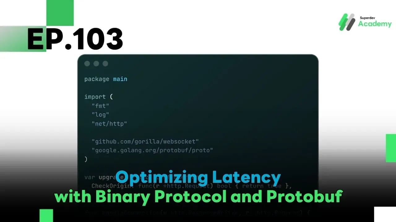 EP.103 Optimizing Latency with Binary Protocol and Protobuf