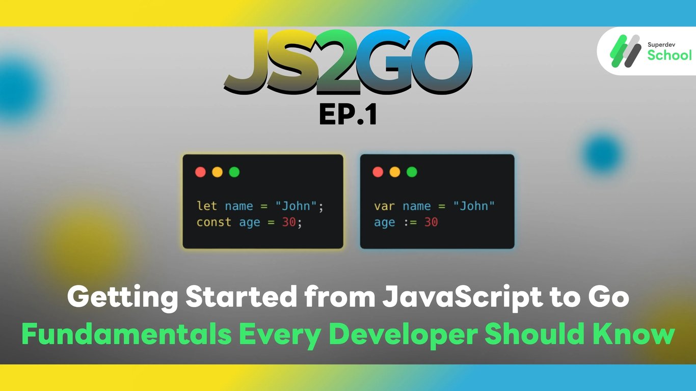 JS2GO EP.1 Getting Started from JavaScript to Go: Fundamentals Every Developer Should Know