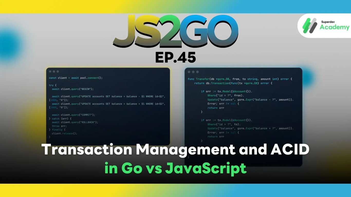 JS2GO EP.45 Transaction Management and ACID in Go vs JavaScript