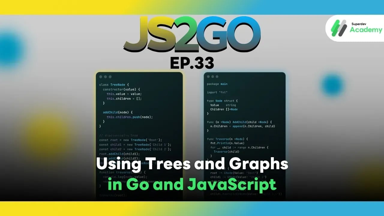 JS2GO EP.33 Using Trees and Graphs in Go and JavaScript