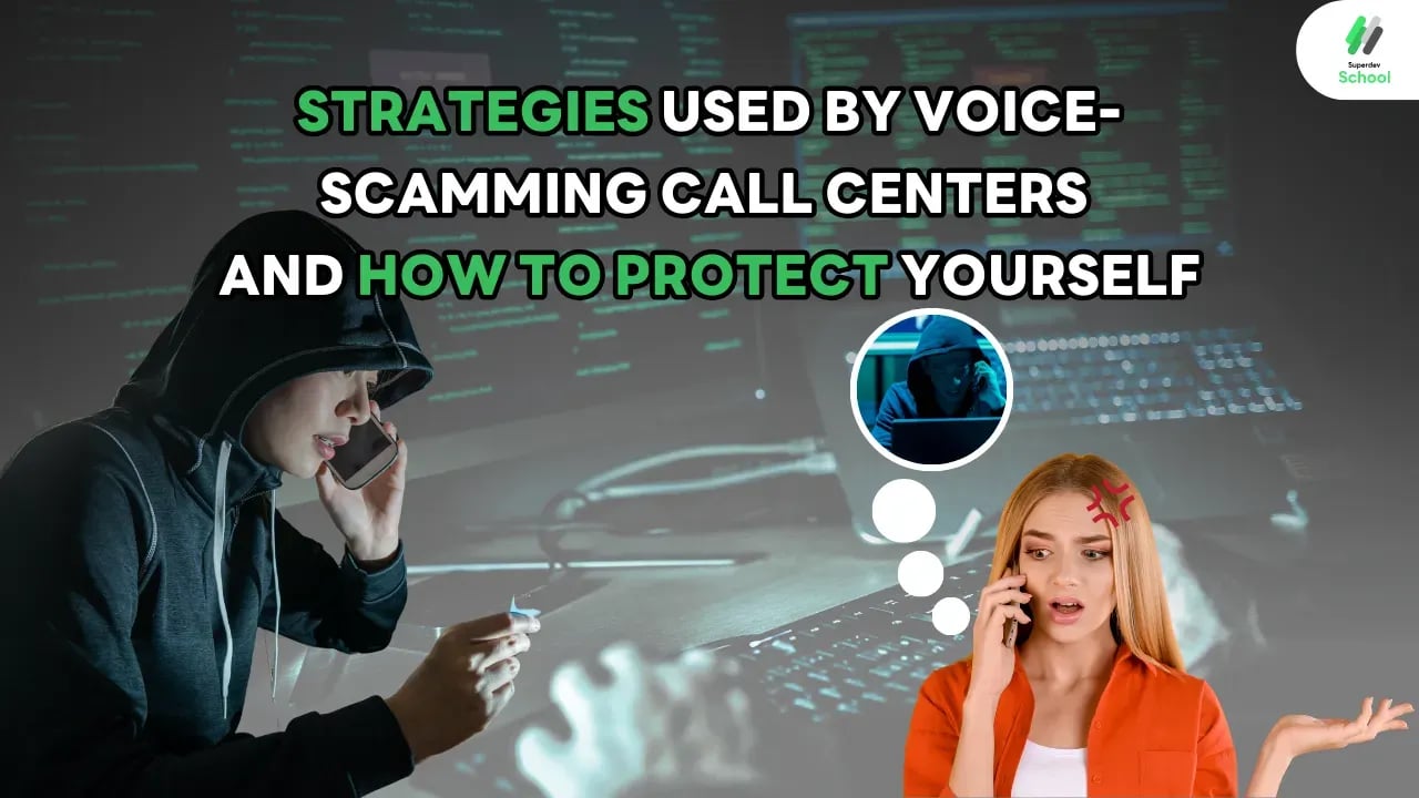 Strategies Used by Voice-Scamming Call Centers and How to Protect Yourself
