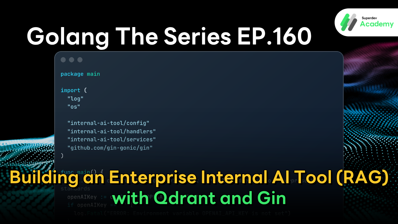 Cover image for Golang The Series EP.160 - Building an Enterprise Internal AI Tool (RAG) with Qdrant and Gin by Superdev Academy