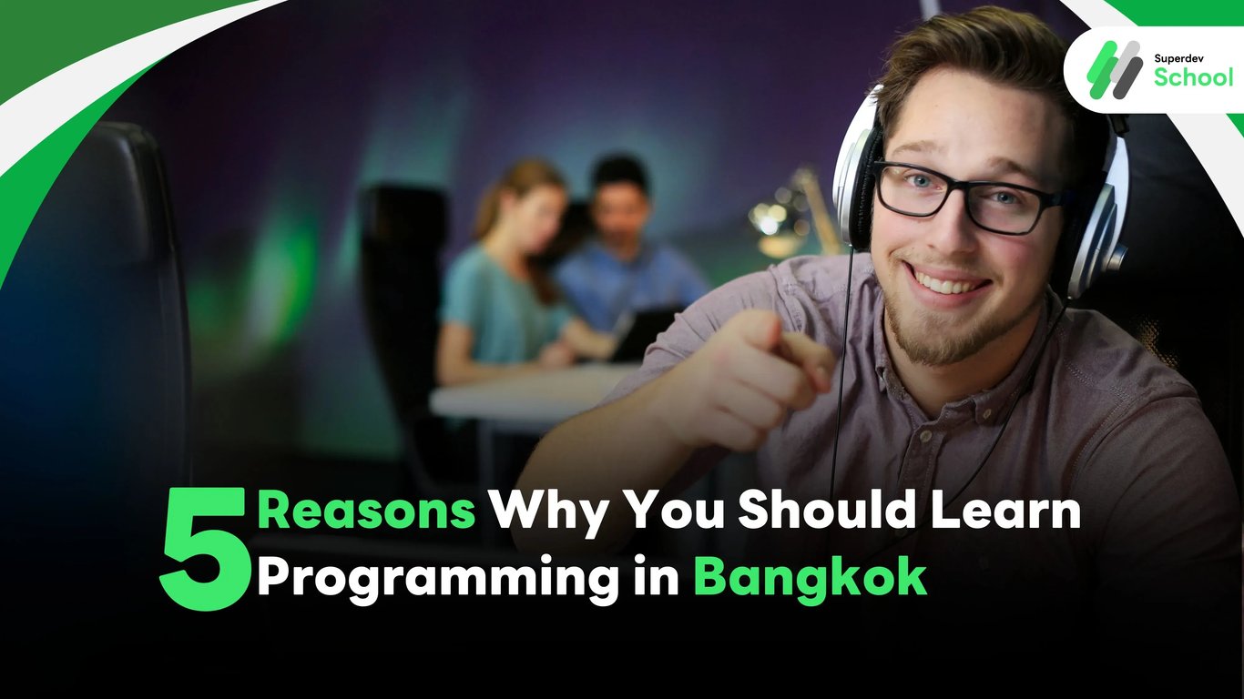 5 Reasons Why You Should Learn Programming in Bangkok